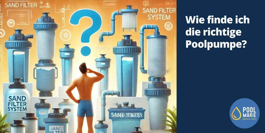 Wie finde ich die richtige Poolpumpe?